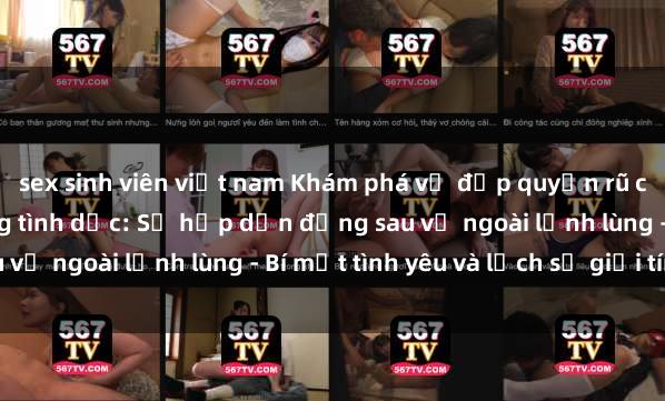 sex sinh viên việt nam Khám phá vẻ đẹp quyến rũ của phụ nữ Bắc Âu trong tình dục: Sự hấp dẫn đằng sau vẻ ngoài lạnh lùng - Bí mật tình yêu và lịch sử giới tính.