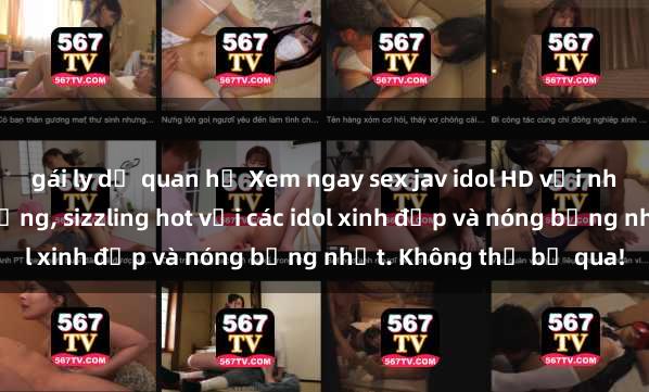 gái ly dị quan hệ Xem ngay sex jav idol HD với những cảnh quay nóng bỏng, sizzling hot với các idol xinh đẹp và nóng bỏng nhất. Không thể bỏ qua!