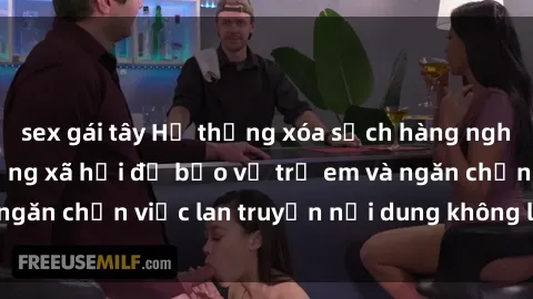 sex gái tây Hệ thống xóa sạch hàng nghìn clip sex trên mạng xã hội để bảo vệ trẻ em và ngăn chặn việc lan truyền nội dung không lành mạnh.