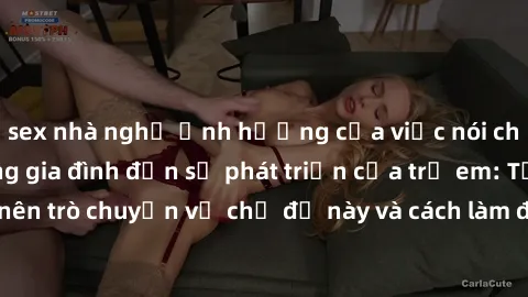 sex nhà nghỉ Ảnh hưởng của việc nói chuyện về sex trong gia đình đến sự phát triển của trẻ em: Tại sao nên trò chuyện về chủ đề này và cách làm điều đó một cách đúng đắn