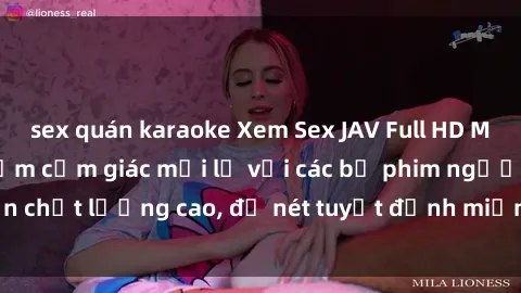 sex quán karaoke Xem Sex JAV Full HD Miễn Phí - Trải nghiệm cảm giác mới lạ với các bộ phim người lớn chất lượng cao, độ nét tuyệt đỉnh miễn phí chỉ cần một cú click!