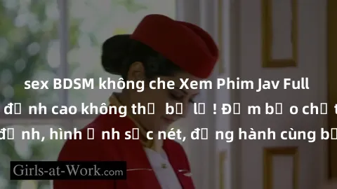 sex BDSM không che Xem Phim Jav Full HD: Những bộ phim đỉnh cao không thể bỏ lỡ! Đảm bảo chất lượng ổn định, hình ảnh sắc nét, đồng hành cùng bạn trong những giây phút thư giãn!