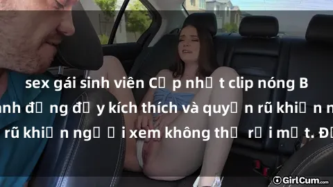 sex gái sinh viên Cập nhật clip nóng BDSM: Những pha hành động đầy kích thích và quyến rũ khiến người xem không thể rời mắt. Đừng bỏ lỡ!