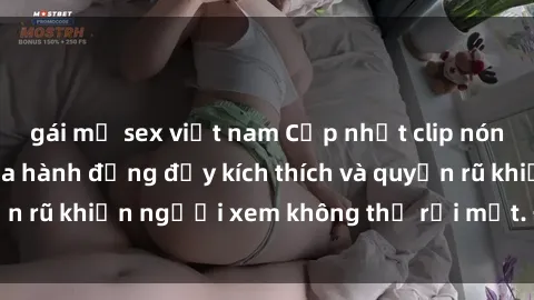gái mỹ sex việt nam Cập nhật clip nóng BDSM: Những pha hành động đầy kích thích và quyến rũ khiến người xem không thể rời mắt. Đừng bỏ lỡ!