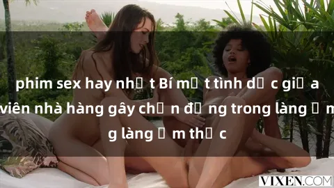 phim sex hay nhất Bí mật tình dục giữa nhân viên nhà hàng gây chấn động trong làng ẩm thực