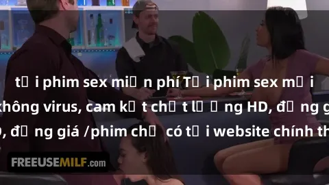 tải phim sex miễn phí Tải phim sex mới nhất cực nhanh không virus, cam kết chất lượng HD, đồng giá /phim chỉ có tại website chính thức. Đặt ngay!