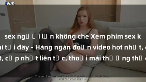 sex người lớn không che Xem phim sex không che miễn phí tại đây – Hàng ngàn đoạn video hot nhất, cập nhật liên tục, thoải mái thưởng thức mà không tốn kém.