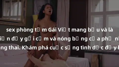 sex phòng tắm Gái Việt mang bầu và làm tình: Màn trình diễn đầy gợi cảm và nóng bỏng của phụ nữ mang thai. Khám phá cuộc sống tình dục đầy hấp dẫn và mới lạ của họ!