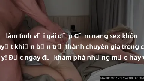 làm tình với gái đẹp Cẩm nang sex không che: Những bí quyết khiến bạn trở thành chuyên gia trong chuyện ấy! Đọc ngay để khám phá những mẹo hay và bí quyết tình dục không che.