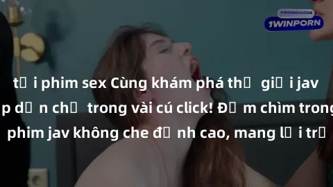 tải phim sex Cùng khám phá thế giới jav không che siêu hấp dẫn chỉ trong vài cú click! Đắm chìm trong những bộ phim jav không che đỉnh cao, mang lại trải nghiệm thú vị và đầy kích thích.