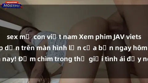 sex mẹ con việt nam Xem phim JAV vietsub mới nhất và hấp dẫn trên màn hình lớn của bạn ngay hôm nay! Đắm chìm trong thế giới tình ái đầy nóng bỏng và kích thích.