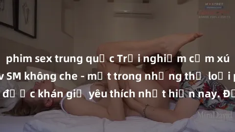 phim sex trung quốc Trải nghiệm cảm xúc thăng hoa với jav SM không che - một trong những thể loại phim người lớn được khán giả yêu thích nhất hiện nay. Đảm bảo đem lại sự hấp dẫn, kích thích tối đa ch