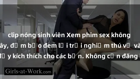 clip nóng sinh viên Xem phim sex không che miễn phí tại đây, đảm bảo đem lại trải nghiệm thú vị và đầy kích thích cho các bạn. Không cần đăng ký, hoàn toàn miễn phí.
