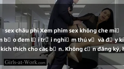 sex châu phi Xem phim sex không che miễn phí tại đây, đảm bảo đem lại trải nghiệm thú vị và đầy kích thích cho các bạn. Không cần đăng ký, hoàn toàn miễn phí.