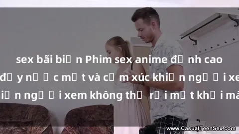 sex bãi biển Phim sex anime đỉnh cao: Những tác phẩm đầy nước mắt và cảm xúc khiến người xem không thể rời mắt khỏi màn hình